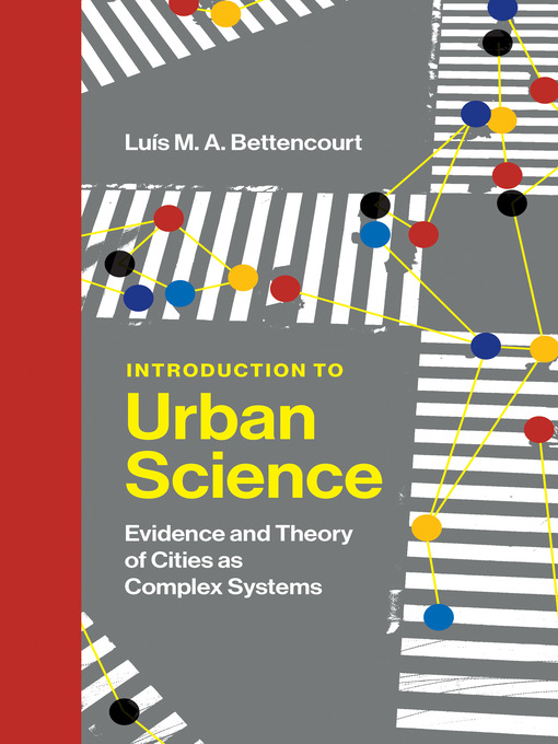 Title details for Introduction to Urban Science by Luis M. A. Bettencourt - Available